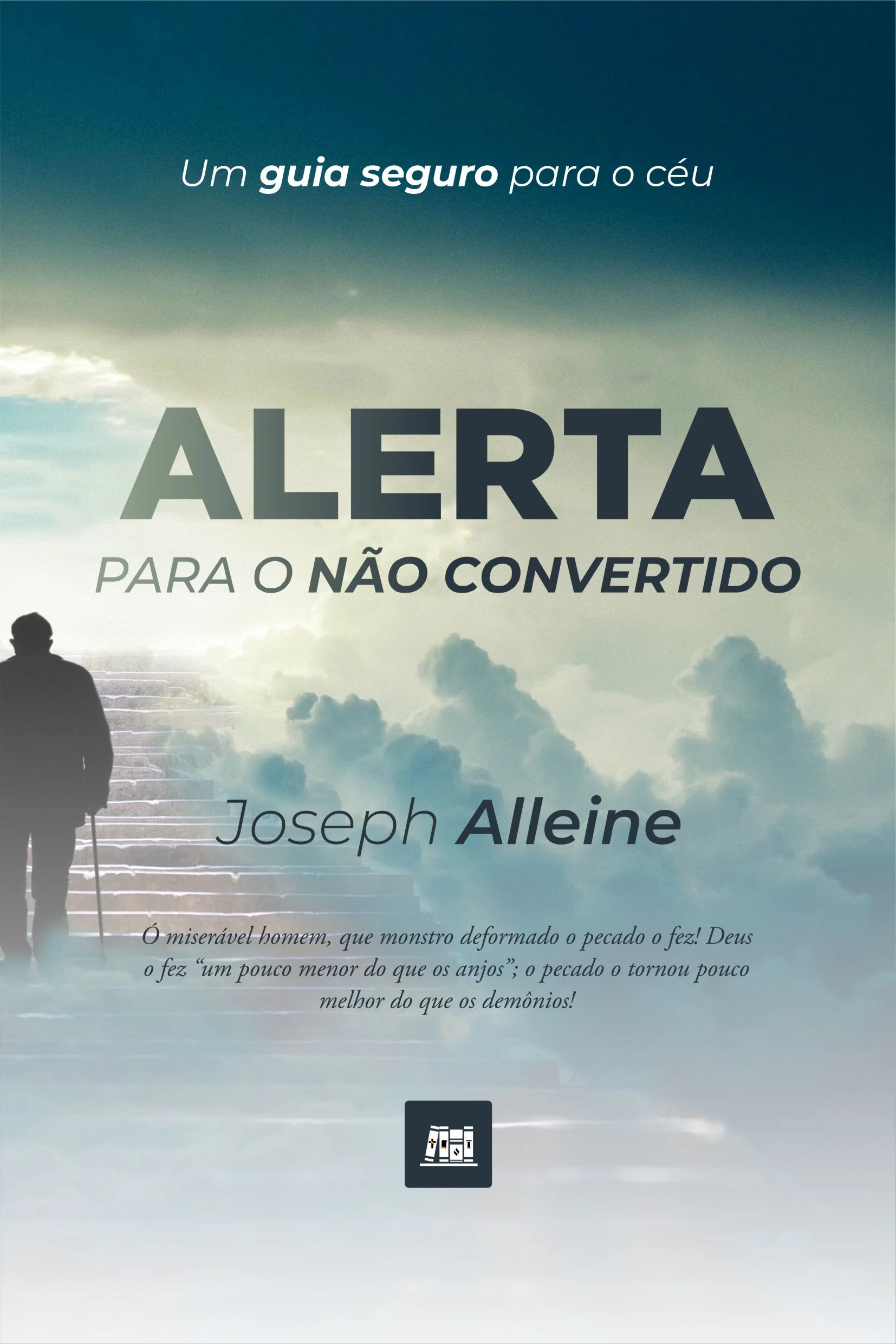 ALERTA PARA O NÃO CONVERTIDO – UM GUIA SEGURO PARA O CÉU